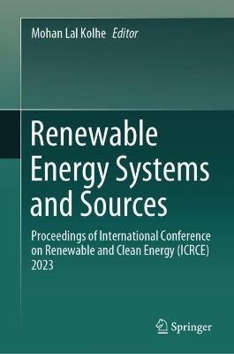Renewable Energy Systems and Sources: Proceedings of International Conference on Renewable and Clean Energy (ICRCE) 2023 - cover