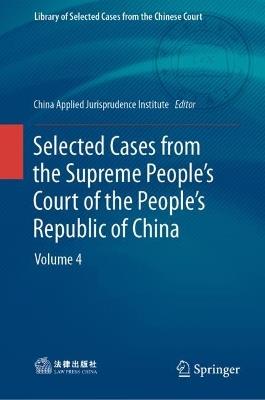 Selected Cases from the Supreme People’s Court of the People’s Republic of China: Volume 4 - cover