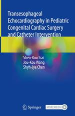 Transesophageal Echocardiography in Pediatric Congenital Cardiac Surgery and Catheter Intervention