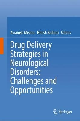 Drug Delivery Strategies in Neurological Disorders: Challenges and Opportunities - cover