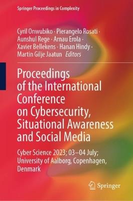 Proceedings of the International Conference on Cybersecurity, Situational Awareness and Social Media: Cyber Science 2023; 03–04 July; University of Aalborg, Copenhagen, Denmark - cover