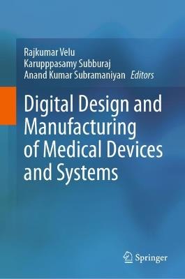 Digital Design and Manufacturing of Medical Devices and Systems - cover