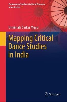 Mapping Critical Dance Studies in India - Urmimala Sarkar Munsi - cover