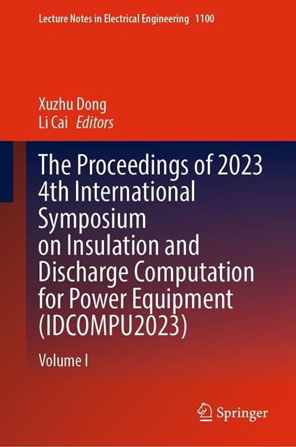 The Proceedings of 2023 4th International Symposium on Insulation and Discharge Computation for Power Equipment (IDCOMPU2023)
