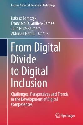 From Digital Divide to Digital Inclusion: Challenges, Perspectives and Trends in the Development of Digital Competences - cover