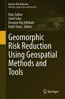 Geomorphic Risk Reduction Using Geospatial Methods and Tools - cover