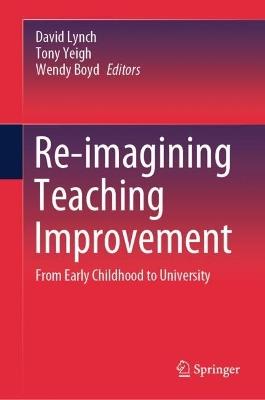Re-imagining Teaching Improvement: From Early Childhood to University - cover