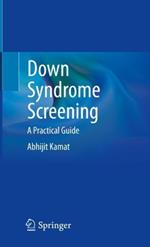 Down Syndrome Screening: A Practical Guide