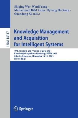 Knowledge Management and Acquisition for Intelligent Systems: 19th Principle and Practice of Data and Knowledge Acquisition Workshop, PKAW 2023, Jakarta, Indonesia, November 15-16, 2023, Proceedings - cover