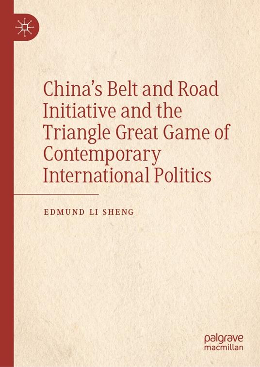 China’s Belt and Road Initiative and the Triangle Great Game of Contemporary International Politics
