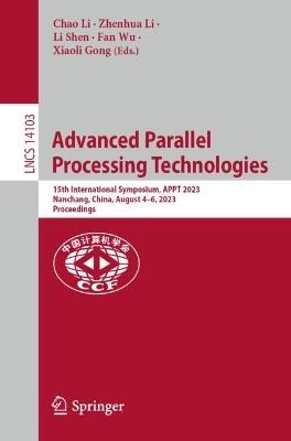 Advanced Parallel Processing Technologies: 15th International Symposium, APPT 2023, Nanchang, China, August 4–6, 2023, Proceedings - cover