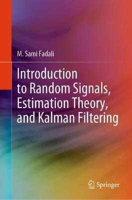 Introduction to Random Signals, Estimation Theory, and Kalman Filtering - M. Sami Fadali - cover