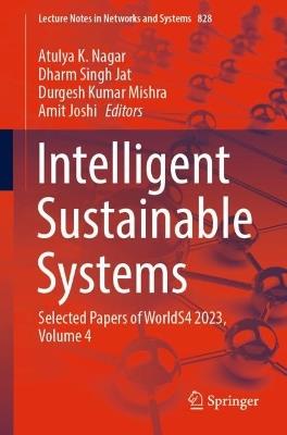 Intelligent Sustainable Systems: Selected Papers of WorldS4 2023, Volume 4 - cover