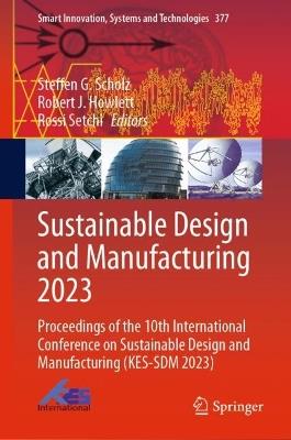 Sustainable Design and Manufacturing 2023: Proceedings of the 10th International Conference on Sustainable Design and Manufacturing (KES-SDM 2023) - cover