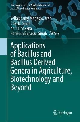 Applications of Bacillus and Bacillus Derived Genera in Agriculture, Biotechnology and Beyond - cover