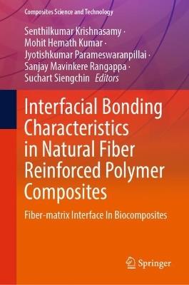 Interfacial Bonding Characteristics in Natural Fiber Reinforced Polymer Composites: Fiber-matrix Interface In Biocomposites - cover