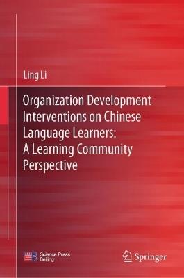 Organization Development Interventions on Chinese Language Learners: A Learning Community Perspective - Ling Li - cover