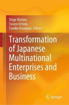 Transformation of Japanese Multinational Enterprises and Business: The 50th Anniversary of the Japan Academy of Multinational Enterprises - cover