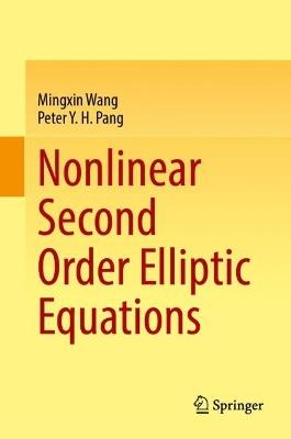 Nonlinear Second Order Elliptic Equations - Mingxin Wang,Peter Y. H. Pang - cover