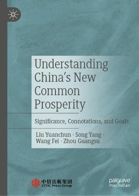 Understanding China's New Common Prosperity: Significance, Connotations, and Goals - Liu Yuanchun,Song Yang,Wang Fei - cover