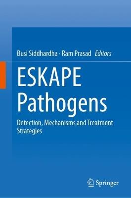 ESKAPE Pathogens: Detection, Mechanisms and Treatment Strategies - cover