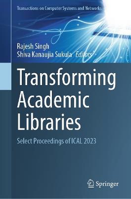 Transforming Academic Libraries: Select Proceedings of ICAL 2023 - cover