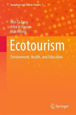 Ecotourism: Environment, Health, and Education - Wei-Ta Fang,Arba'at Hassan,Max Horng - cover