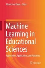 Machine Learning in Educational Sciences: Approaches, Applications and Advances