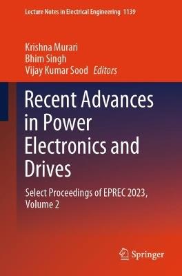 Recent Advances in Power Electronics and Drives: Select Proceedings of EPREC 2023, Volume 2 - cover