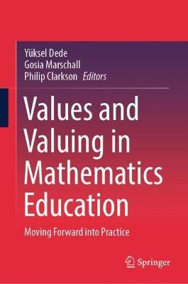 Values and Valuing in Mathematics Education: Moving Forward into Practice - cover