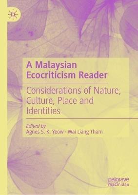 A Malaysian Ecocriticism Reader: Considerations of Nature, Culture, Place and Identities - cover