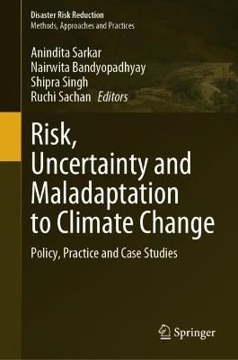 Risk, Uncertainty and Maladaptation to Climate Change: Policy, Practice and Case Studies - cover