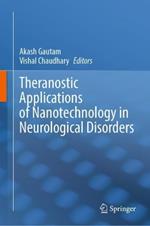 Theranostic Applications of Nanotechnology in Neurological Disorders