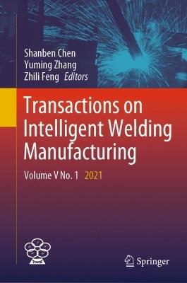 Transactions on Intelligent Welding Manufacturing: Volume V No. 1 2021 - cover