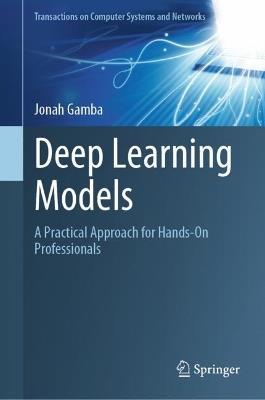 Deep Learning Models: A Practical Approach for Hands-On Professionals - Jonah Gamba - cover