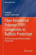 Fiber Reinforced Polymer (FRP) Composites in Ballistic Protection: Microstructural and Micromechanical Perspectives