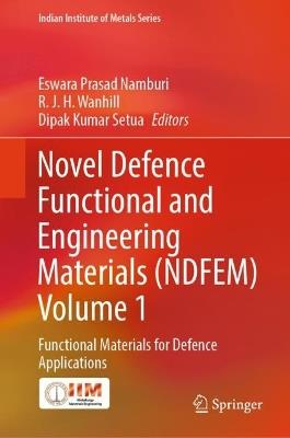 Novel Defence Functional and Engineering Materials (NDFEM) Volume 1: Functional Materials for Defence Applications - cover