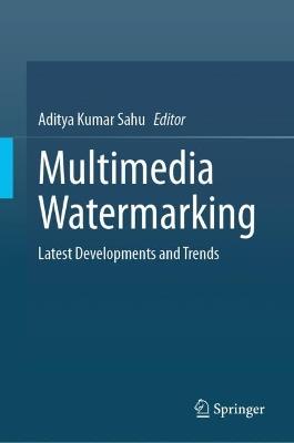 Multimedia Watermarking: Latest Developments and Trends - cover