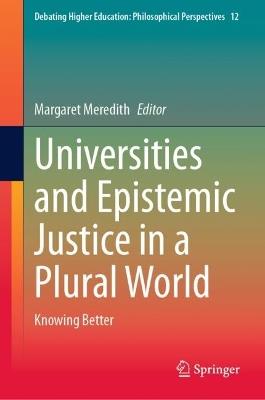 Universities and Epistemic Justice in a Plural World: Knowing Better - cover