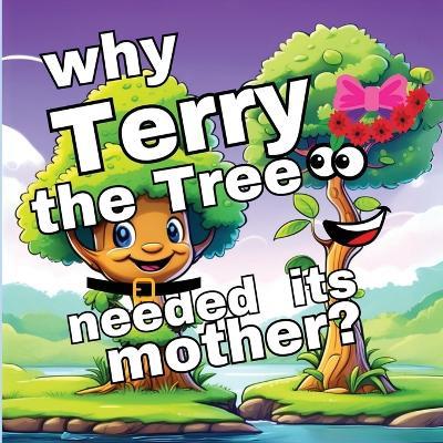 Why Terry the Tree needed its Mother?: A Memorable Quest in Children's Picture Books - M Borhan - cover