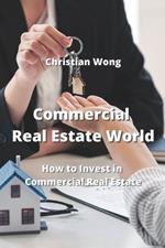 Commercial Real Estate World: How to Invest in Commercial Real Estate