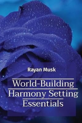 World-Building Harmony Setting Essentials - Rayan Musk - cover