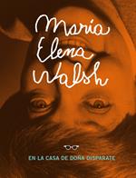 María Elena Walsh en la casa de Doña Disparate