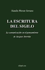 La escritura del sigilo - La comunicacion en el pensamiento de Jacques Derrida