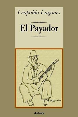 El Payador - Leopoldo Lugones - cover