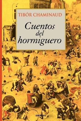 Cuentos Del Hormiguero - Tibor Chaminaud - cover