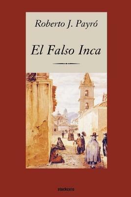 El Falso Inca - Roberto, J Payro - cover