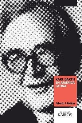 Karl Barth en America Latina - Alberto F Roldan - cover
