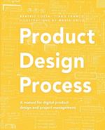 Product Design Process: The manual for Digital Product Design and Product Management