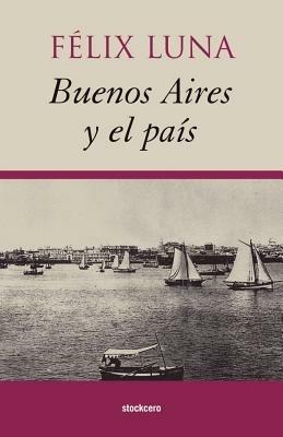 Buenos Aires Y El Pais - Felix Luna - cover
